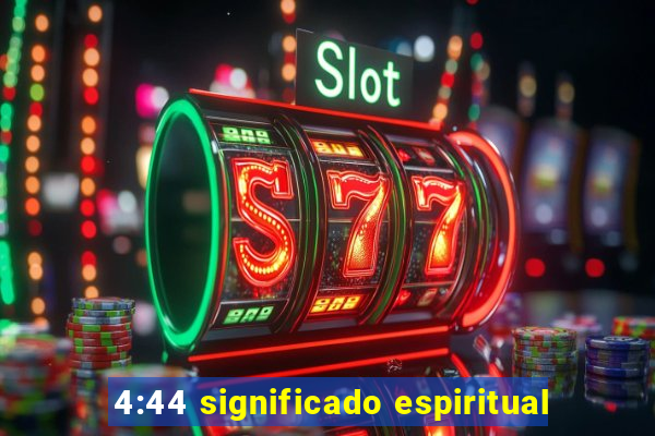 4:44 significado espiritual